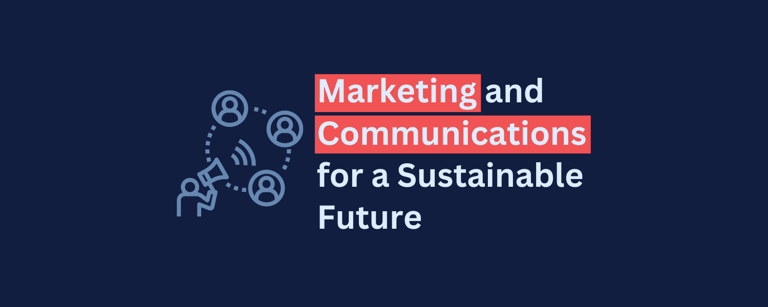 Marketing and Communications for a Sustainable Future