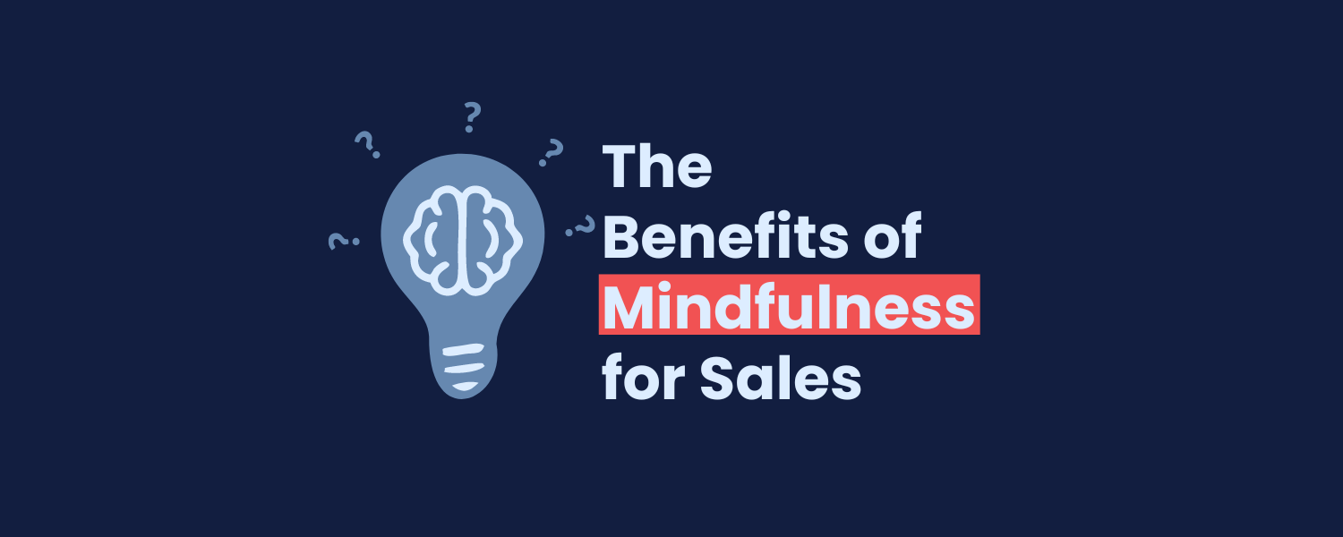 The Benefits of Mindfulness for Sales