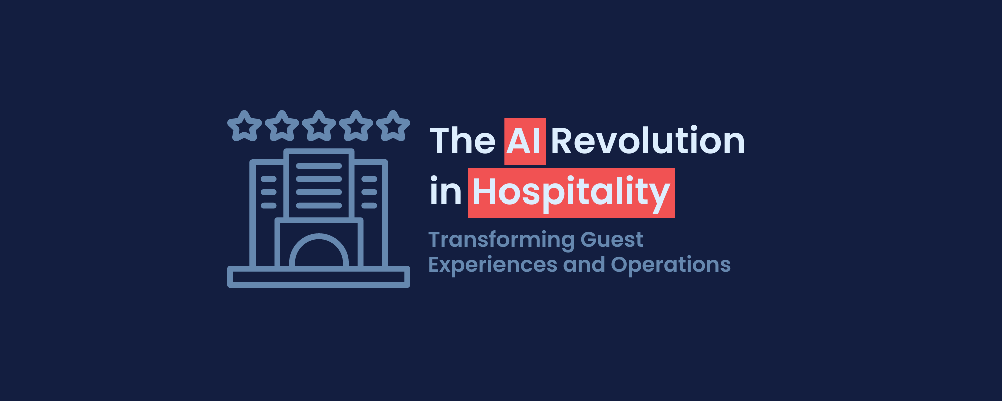 The AI Revolution in Hospitality: Transforming Guest Experiences and Operations