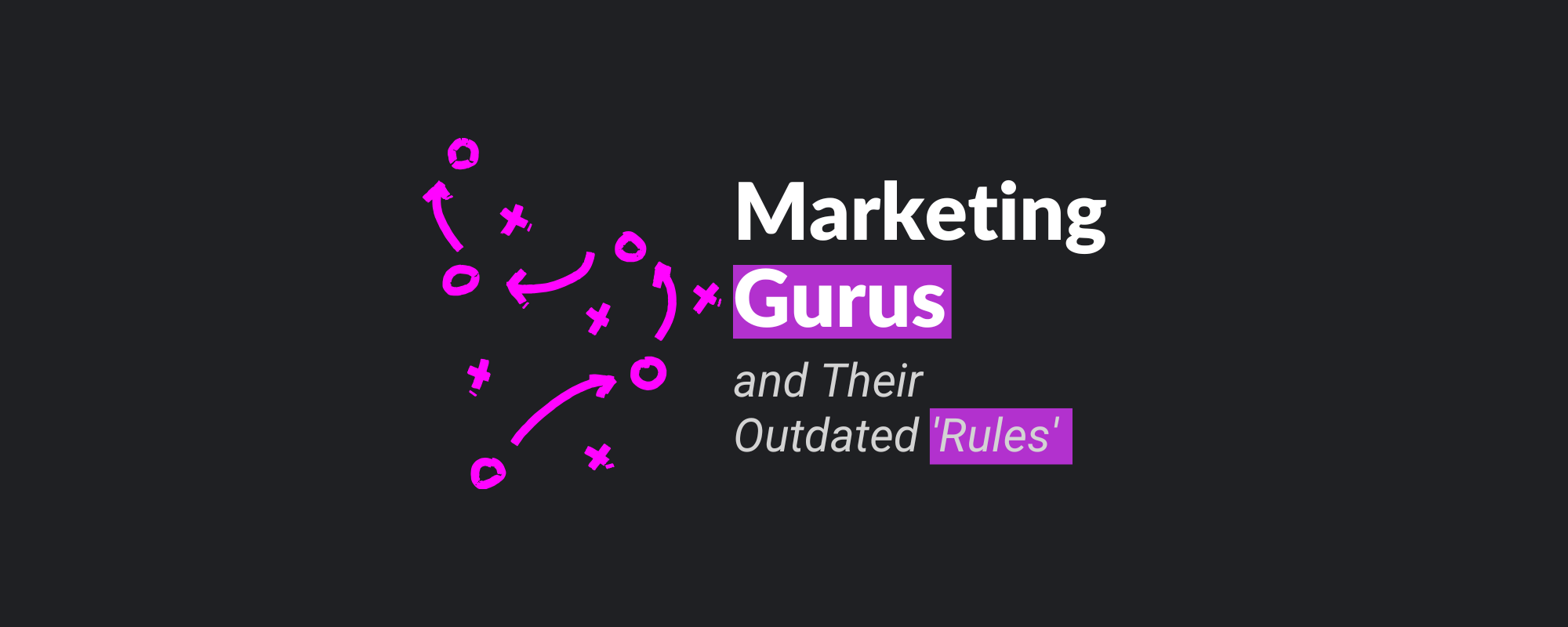 Marketing Gurus and Their Outdated 'Rules'