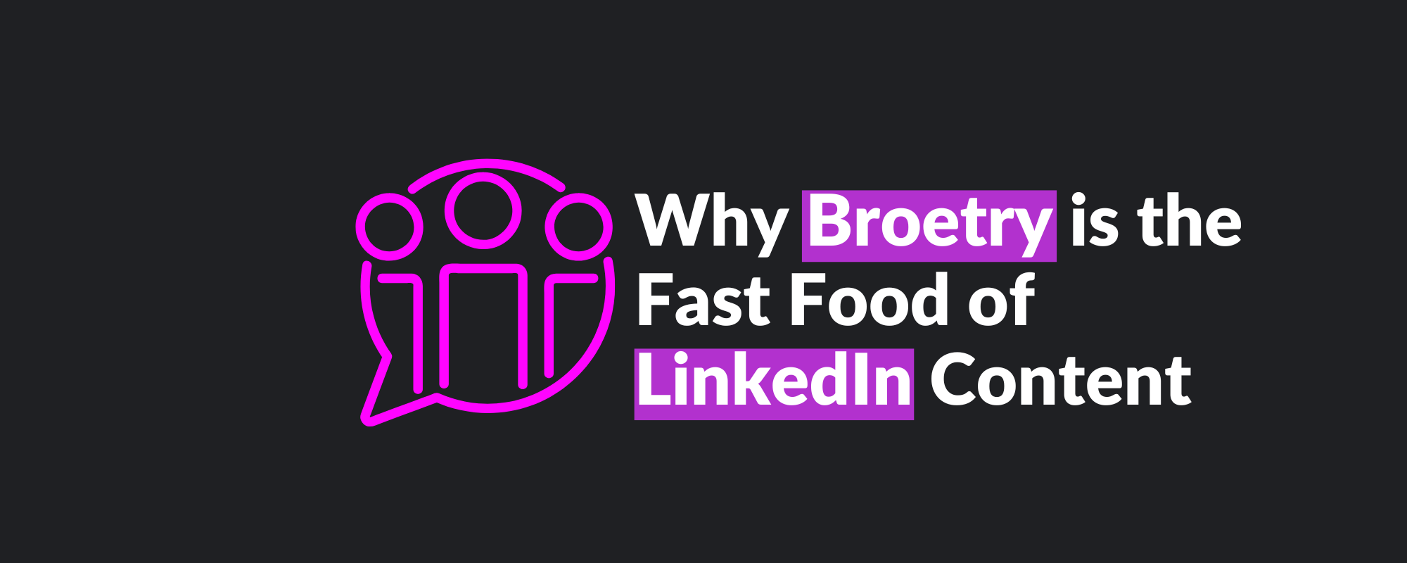 Why Broetry is the Fast Food of LinkedIn Content