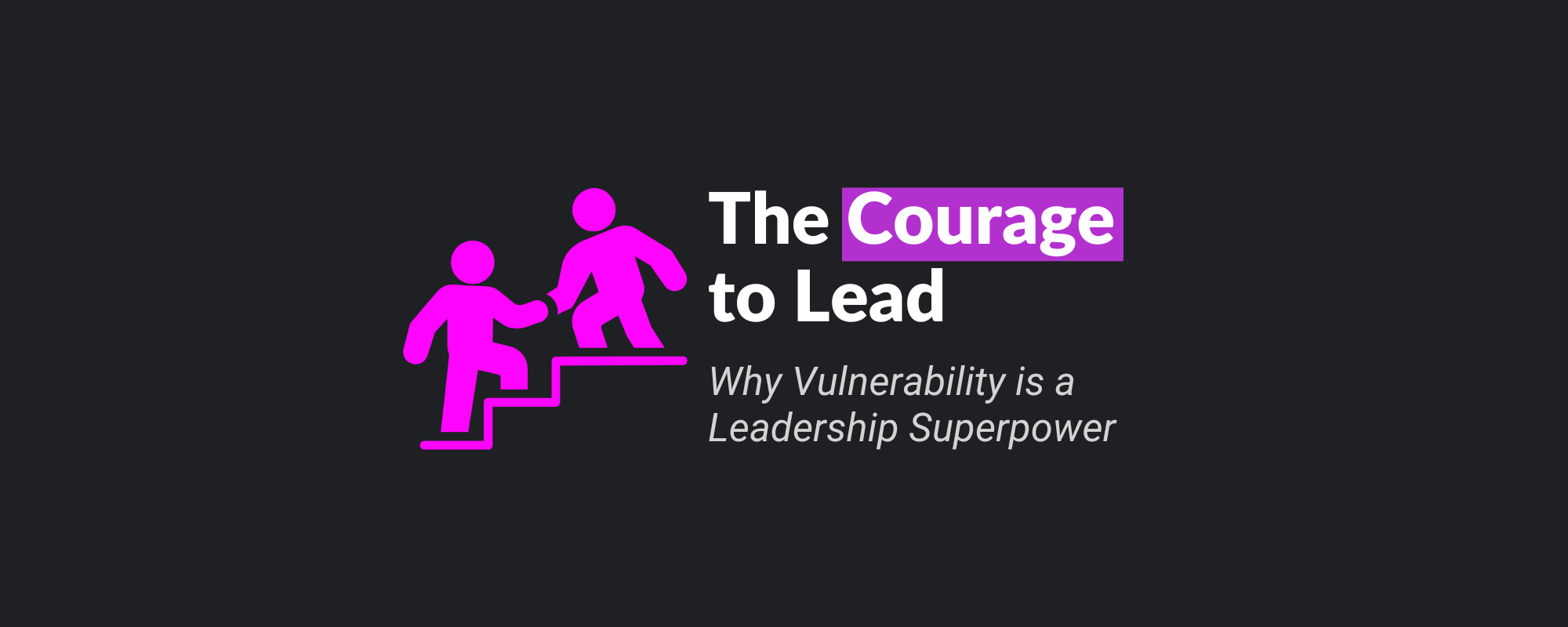 The Courage to Lead