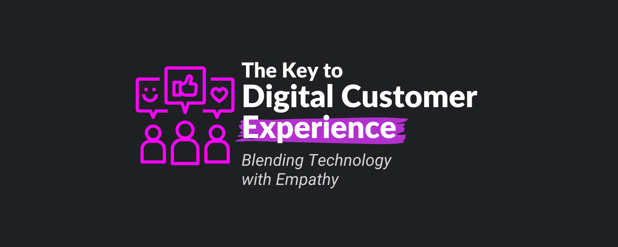 The Key to Digital Customer Experience