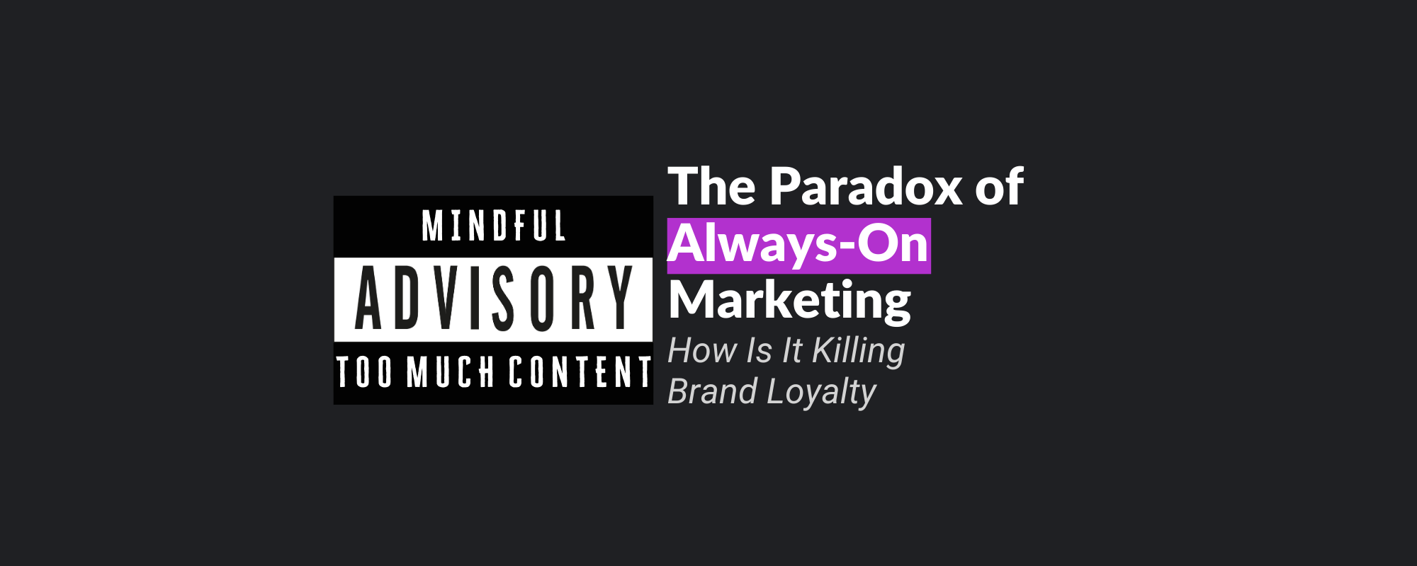 The Paradox of Always-On Marketing