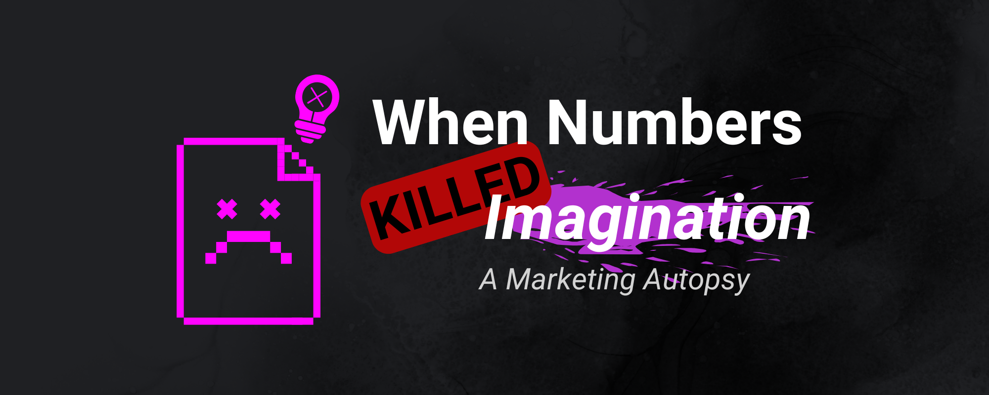 When Numbers Killed Imagination: A Marketing Autopsy