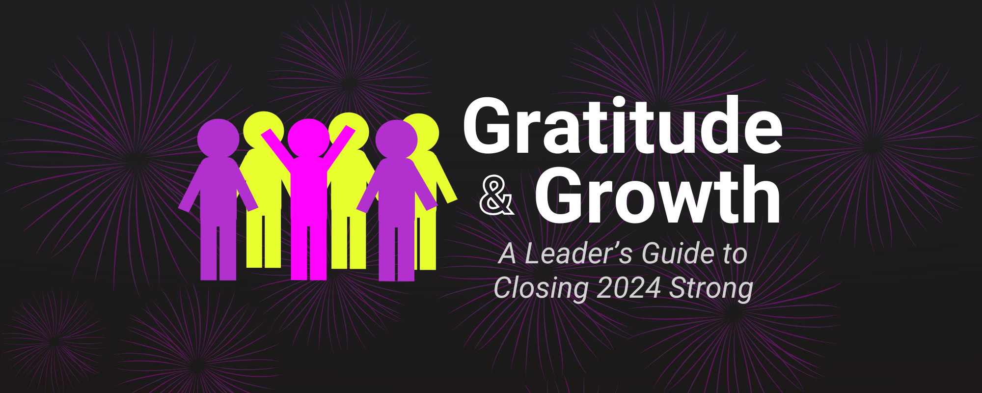 Gratitude and Growth: A Leader’s Guide to Closing 2024 Strong