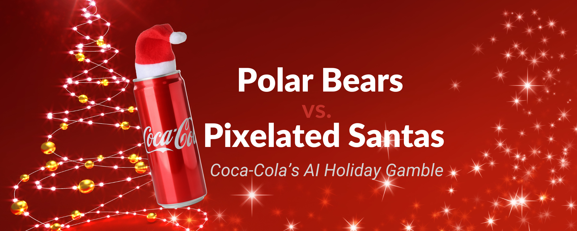 Polar Bears vs. Pixelated Santas: Coca-Cola’s AI Holiday Gamble