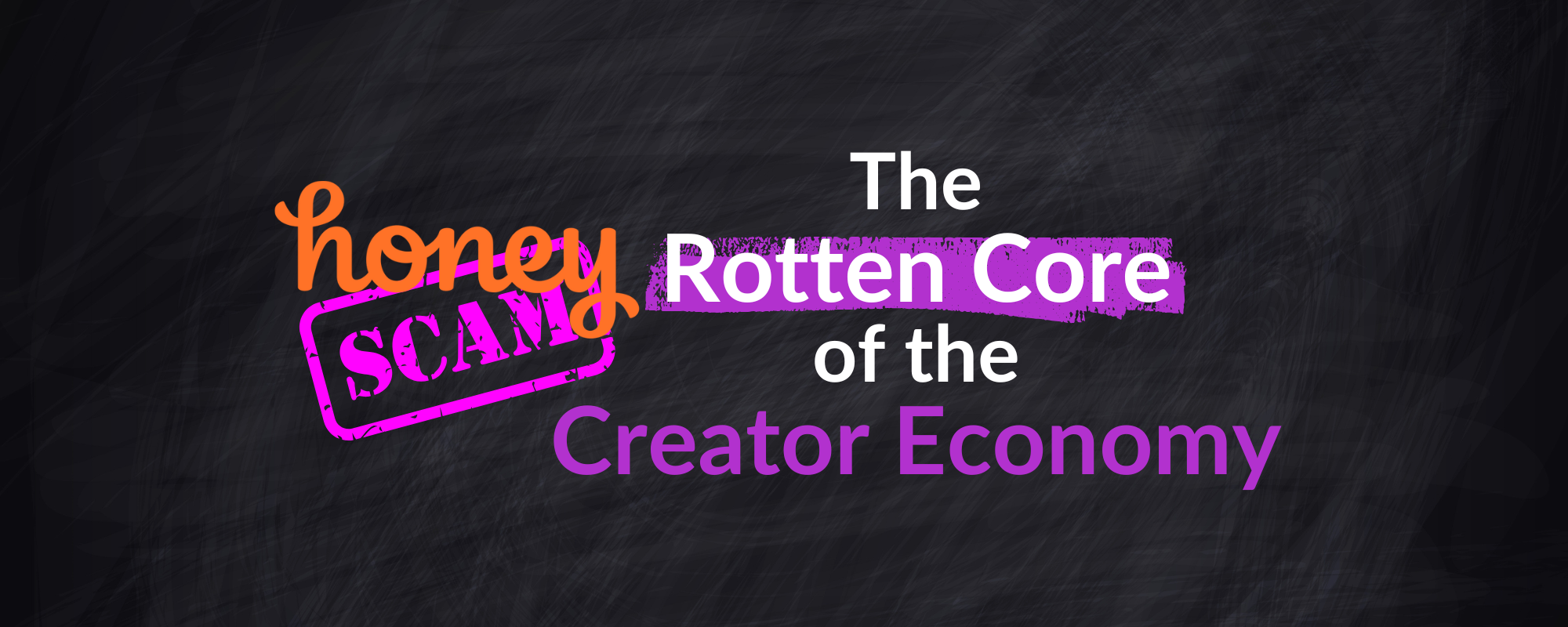 The Honey Scam: The Rotten Core of the Creator Economy