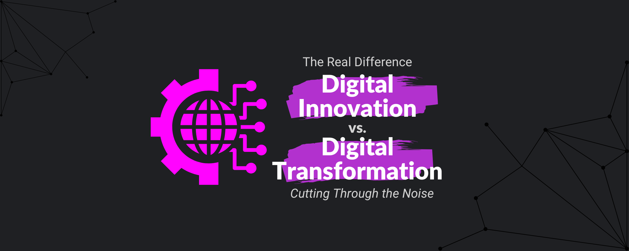 The Real Difference Between Digital Innovation and Transformation