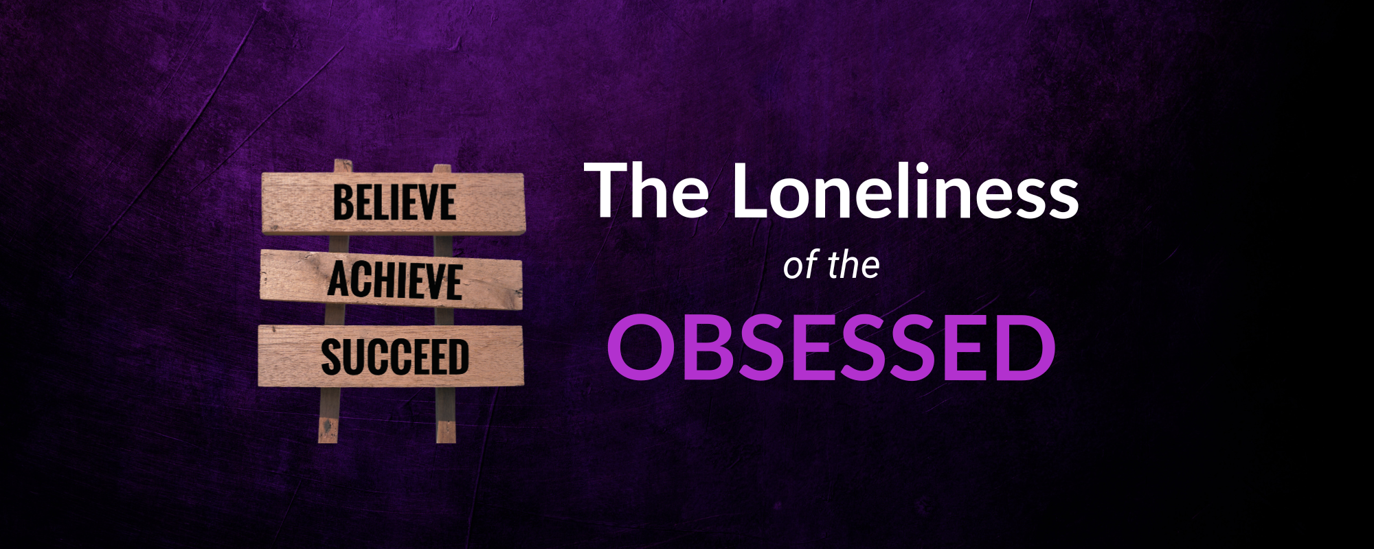 The Loneliness of the Obsessed